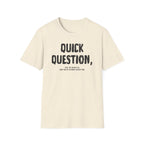 [103] Quick Question Email Subject Line T-Shirt