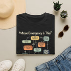 [109] Whose Emergency Is This T-Shirt