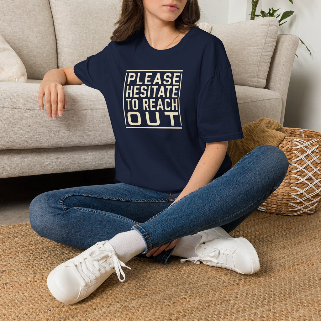 [85] Please Hesitate To Reach Out T-Shirt
