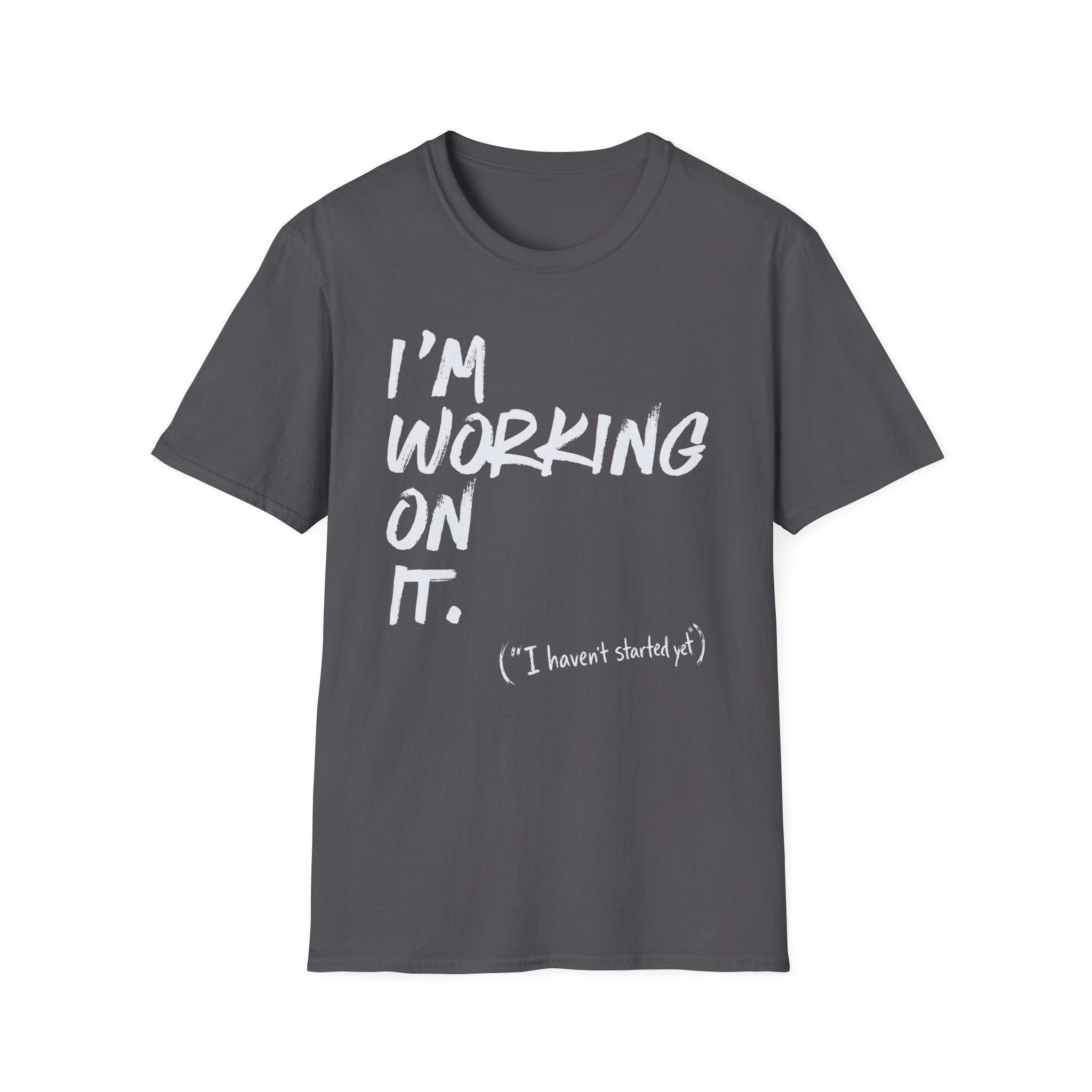[110] I'm Working On It T-Shirt