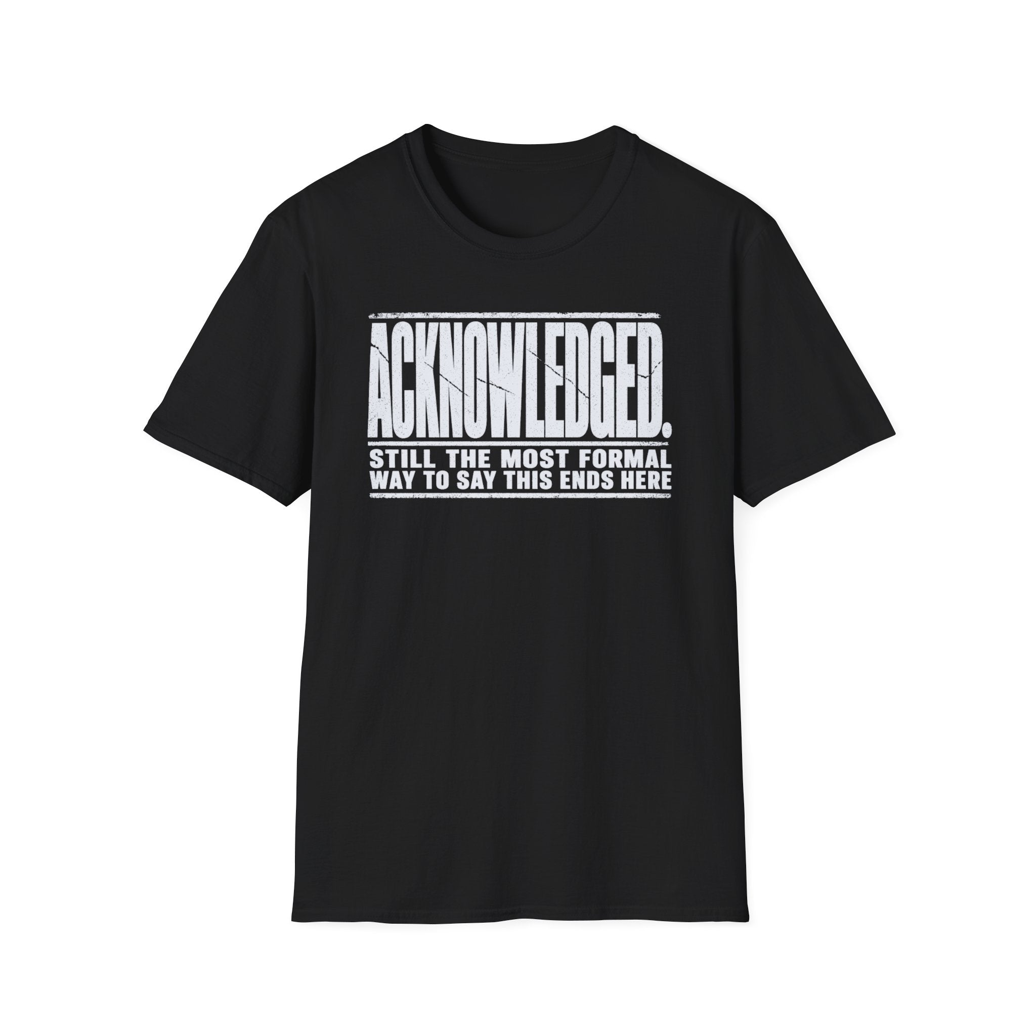 [105] Acknowledged This Ends Here T-Shirt