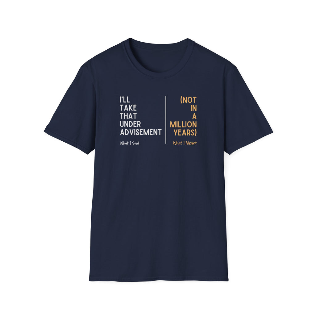 Under Advisement T-Shirt