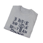 [52] I Have No Idea T-Shirt