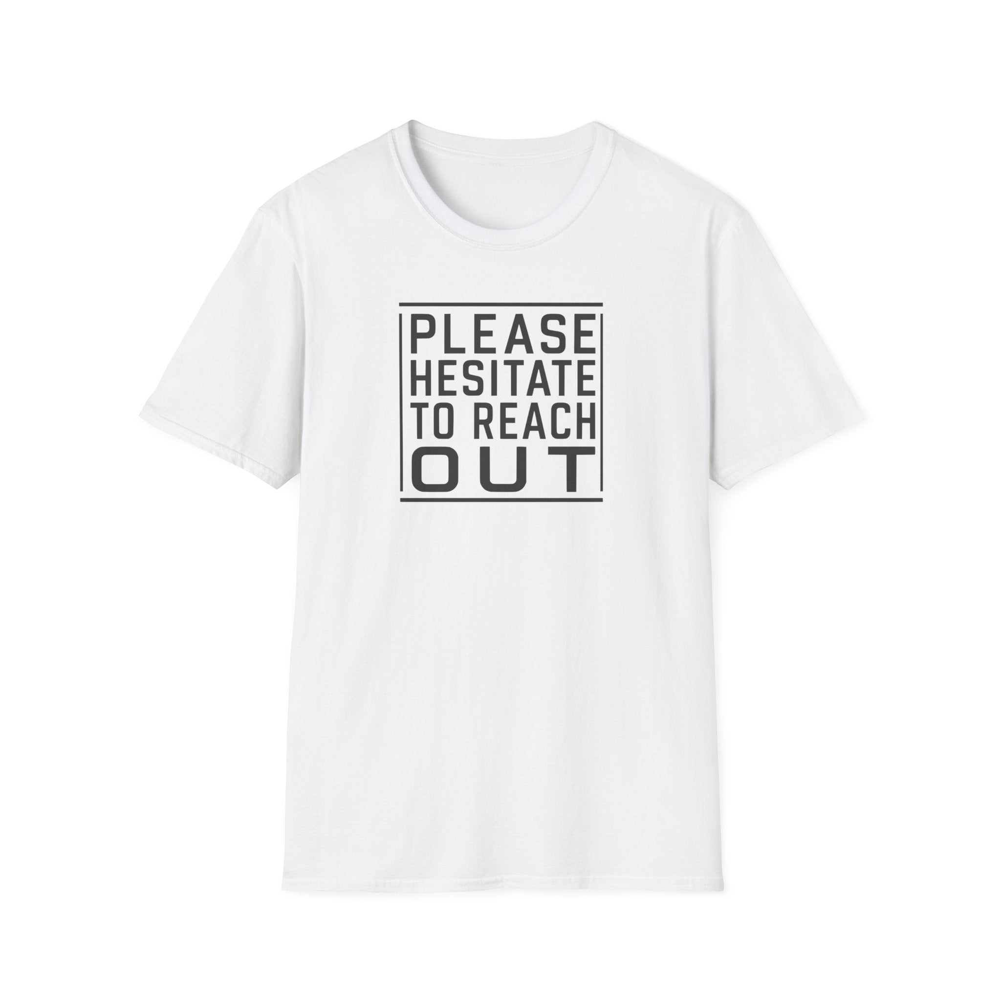 [85] Please Hesitate To Reach Out T-Shirt