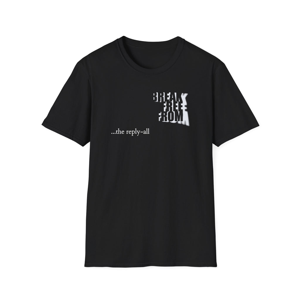 [71] Break Free From Reply All T-Shirt