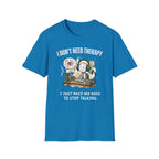 [38] I Don't Need Therapy T-Shirt