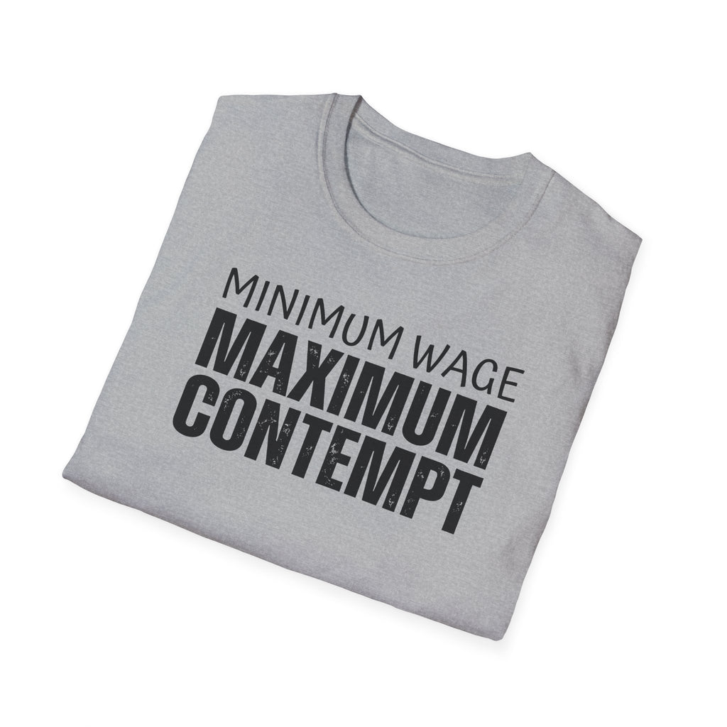 [41] Minimum Wage Maximum Contempt T-Shirt