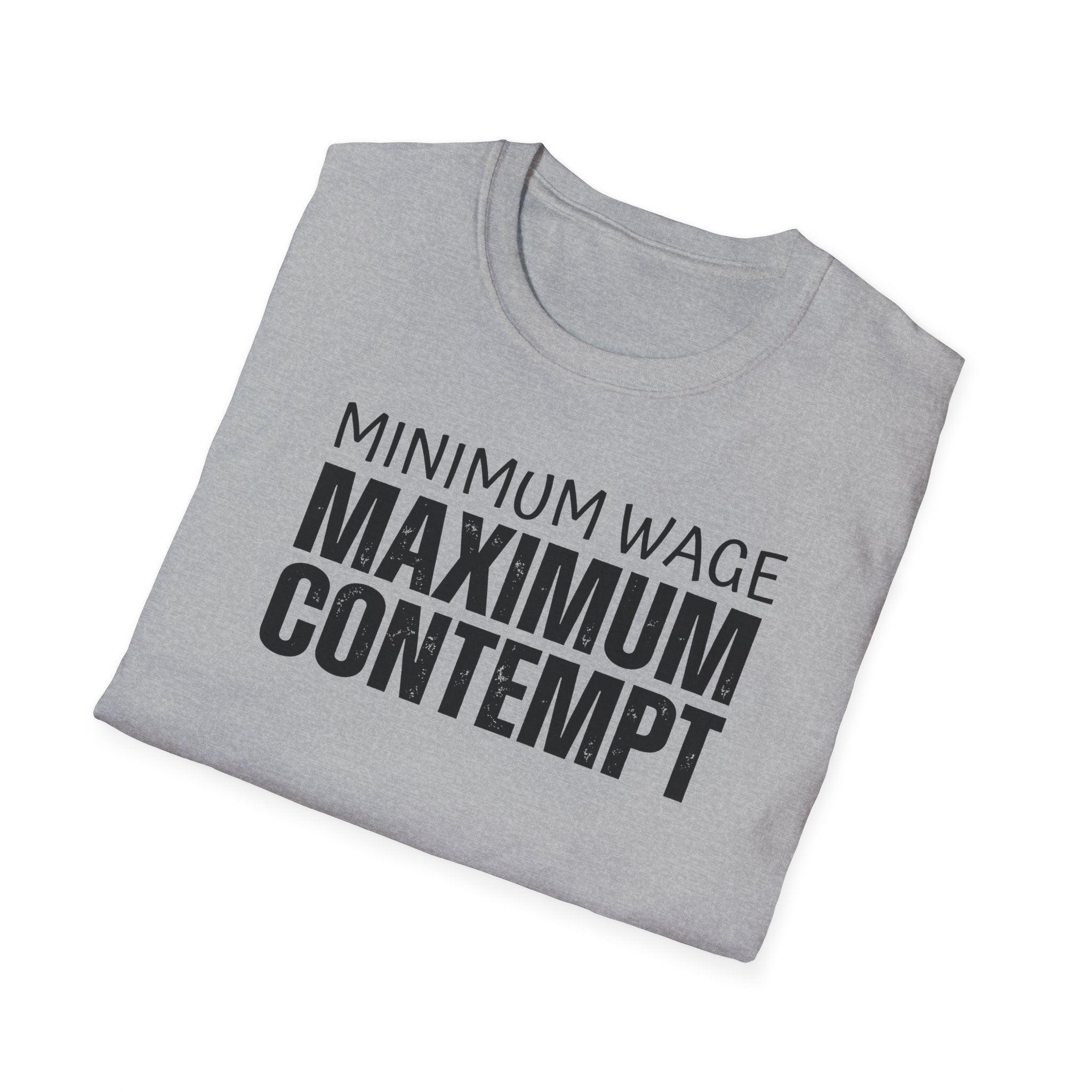 [41] Minimum Wage Maximum Contempt T-Shirt