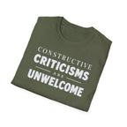 [82] Constructive Criticisms Unwelcome T-Shirt