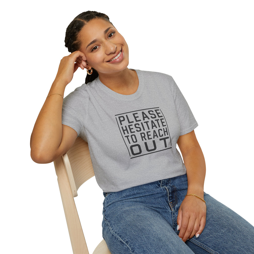 [85] Please Hesitate To Reach Out T-Shirt