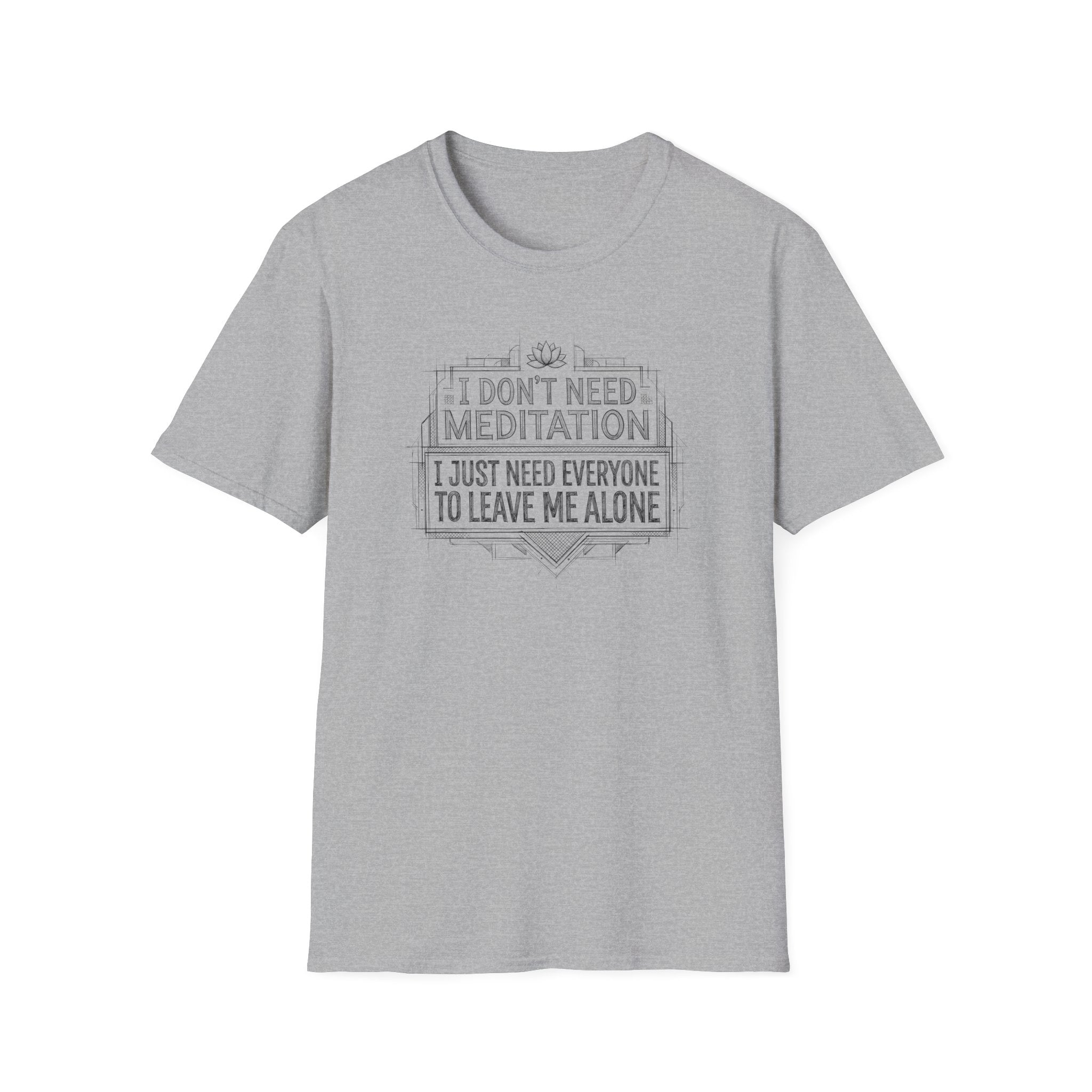 [45] I Don't Need Meditation T-Shirt