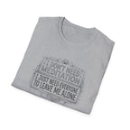 [45] I Don't Need Meditation T-Shirt