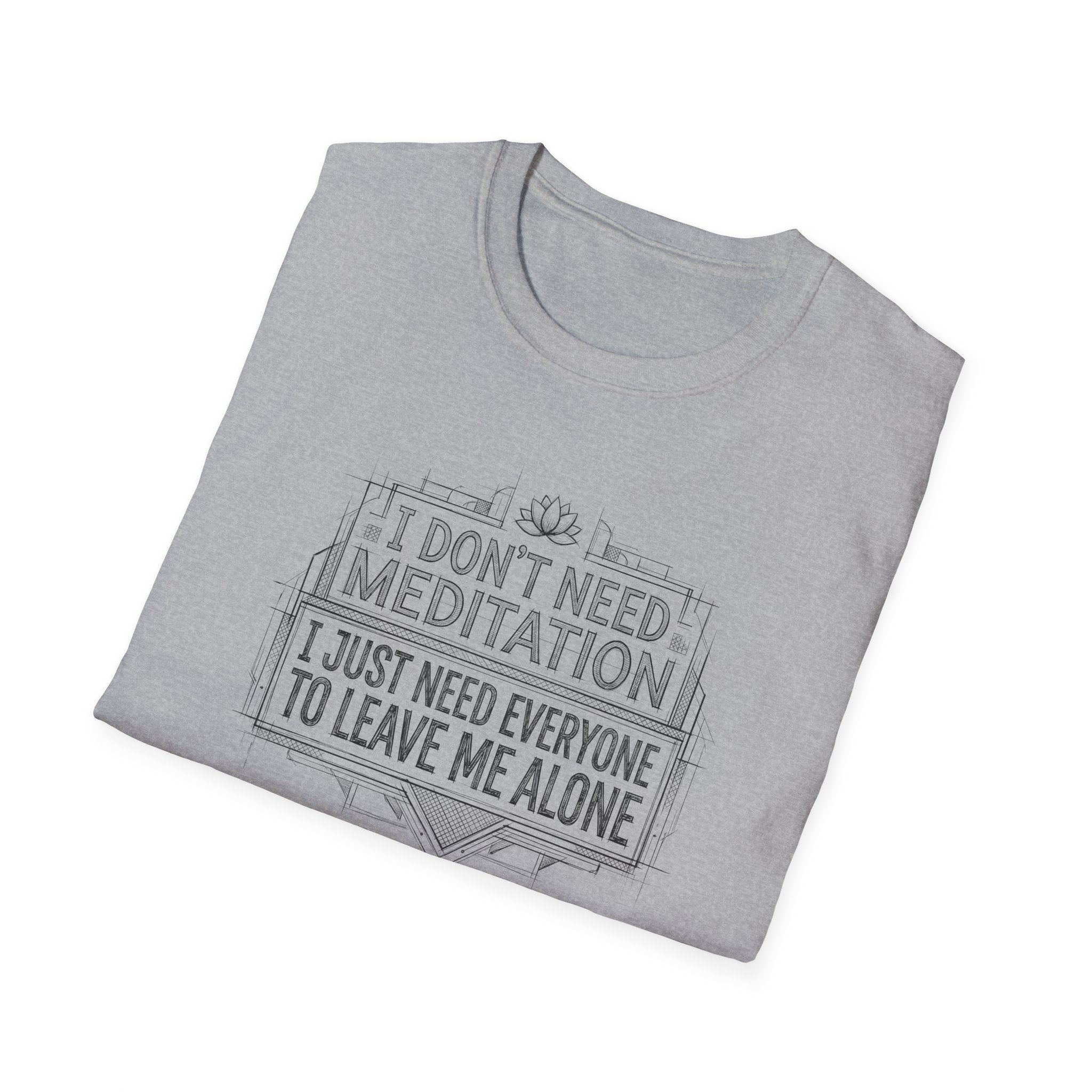 [45] I Don't Need Meditation T-Shirt