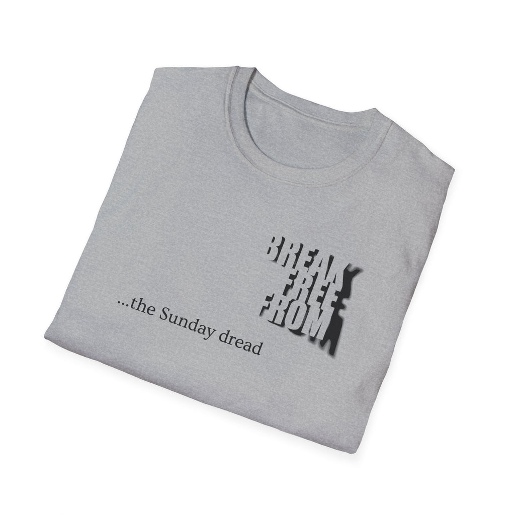 [70] Break Free From Sunday Dread T-Shirt