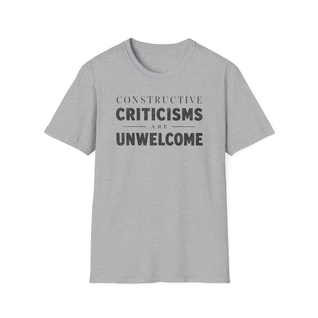 [82] Constructive Criticisms Unwelcome T-Shirt