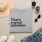 [80] A Great Question T-Shirt