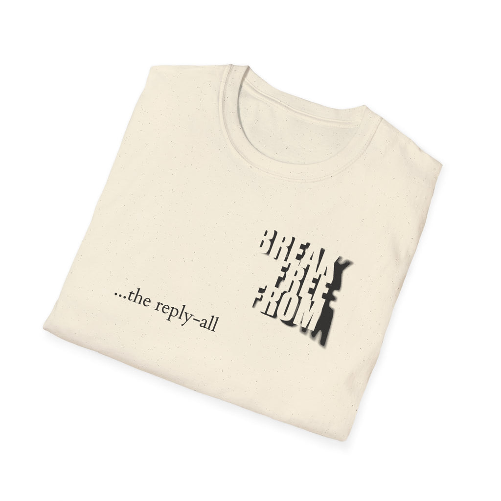[71] Break Free From Reply All T-Shirt