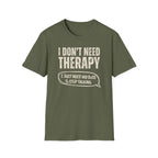[35] I Don't Need Therapy T-Shirt