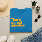 [80] A Great Question T-Shirt