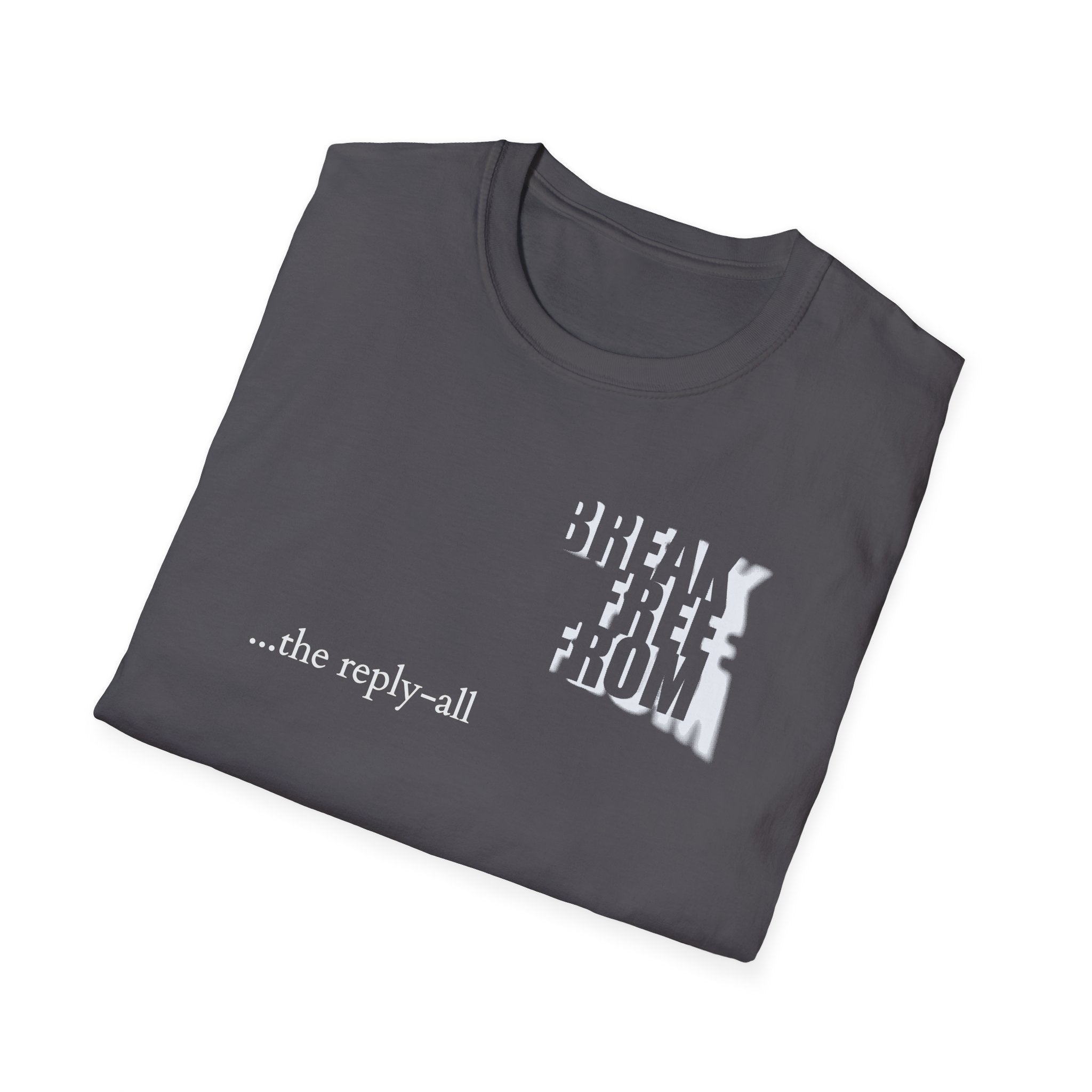 [71] Break Free From Reply All T-Shirt