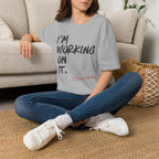 [110] I'm Working On It T-Shirt