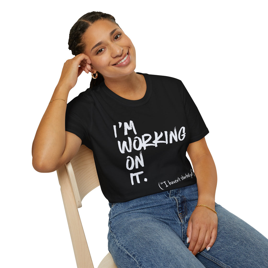 [110] I'm Working On It T-Shirt