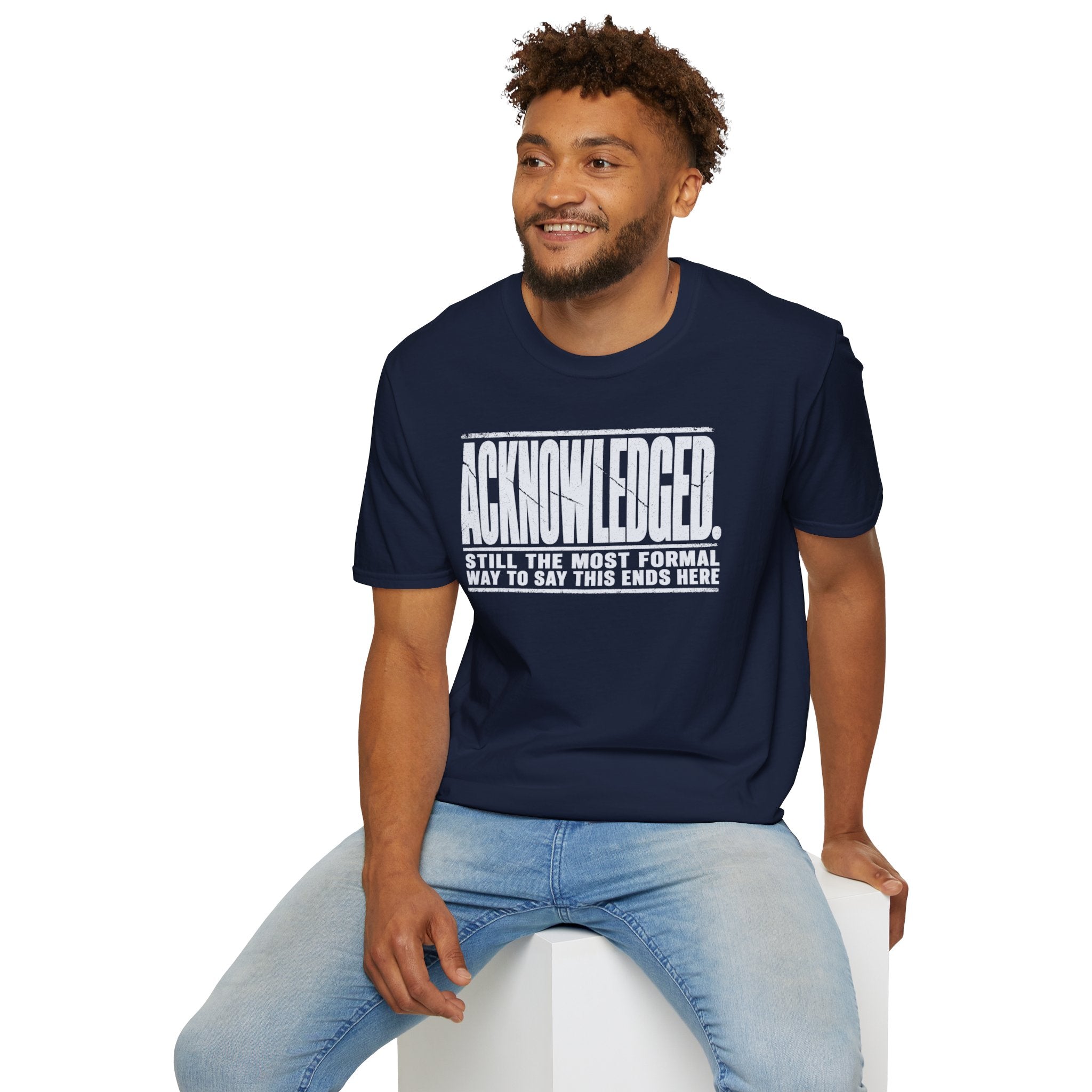 [105] Acknowledged This Ends Here T-Shirt