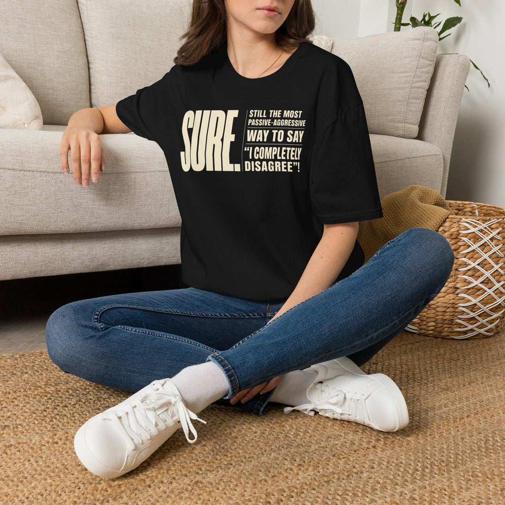 [104] Sure Passive Aggressive Coworker T-Shirt