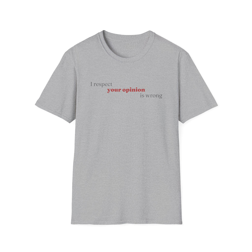 [89] I Respect Your Opinion T-Shirt