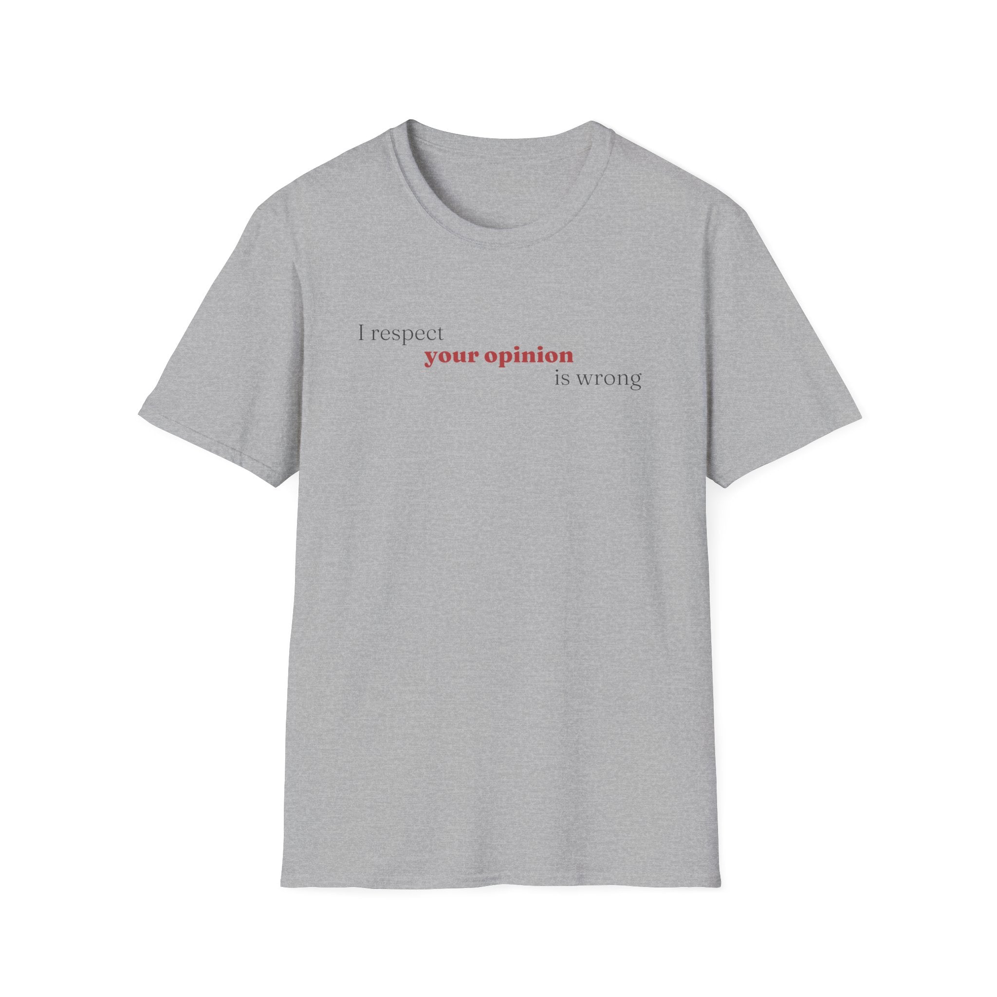 [89] I Respect Your Opinion T-Shirt