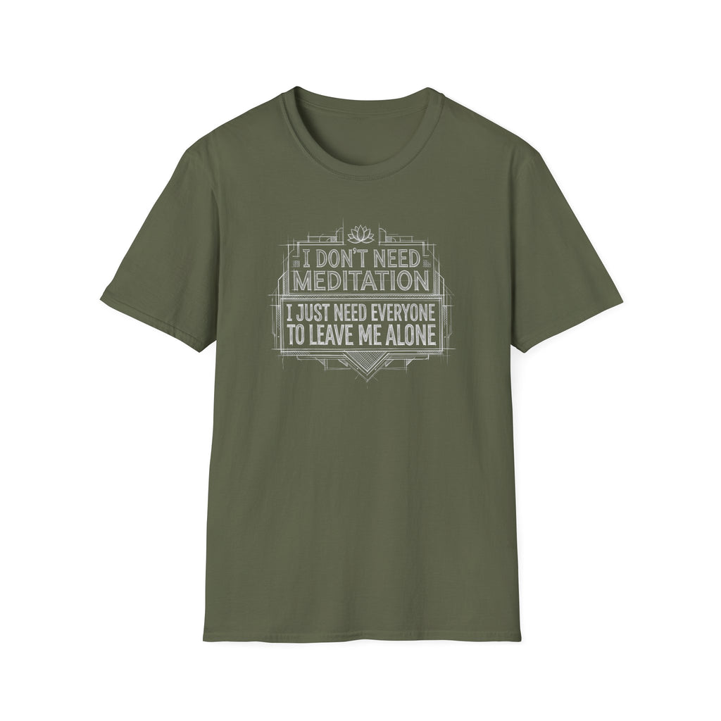 [45] I Don't Need Meditation T-Shirt