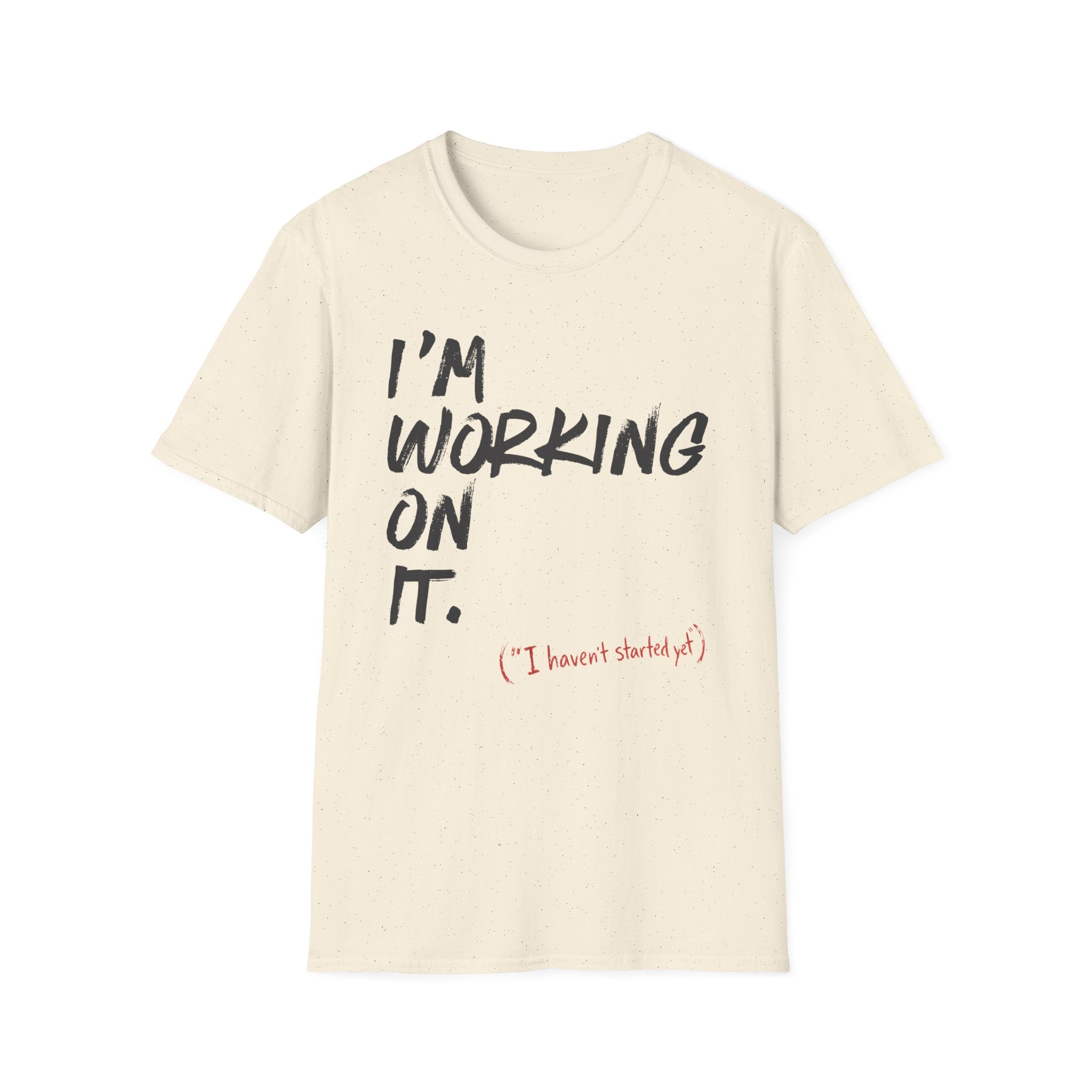 [110] I'm Working On It T-Shirt