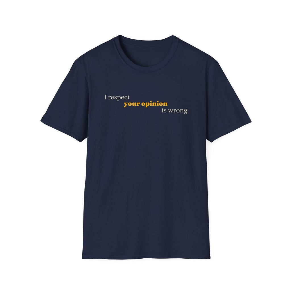 [89] I Respect Your Opinion T-Shirt