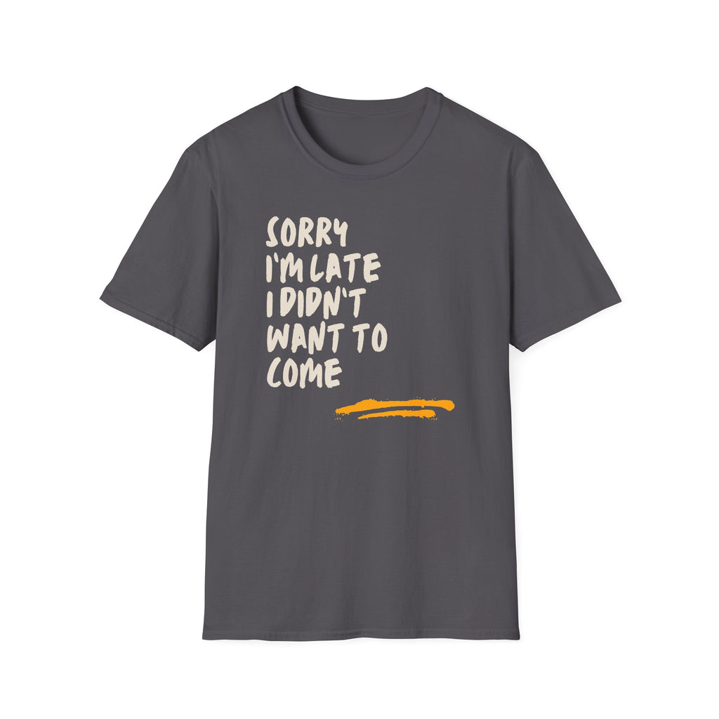 [53] Sorry I'm Late T-Shirt