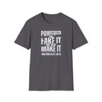 [51] Fake It Until T-Shirt