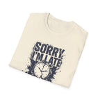 [60] Sorry I'm Late 2 T-Shirt