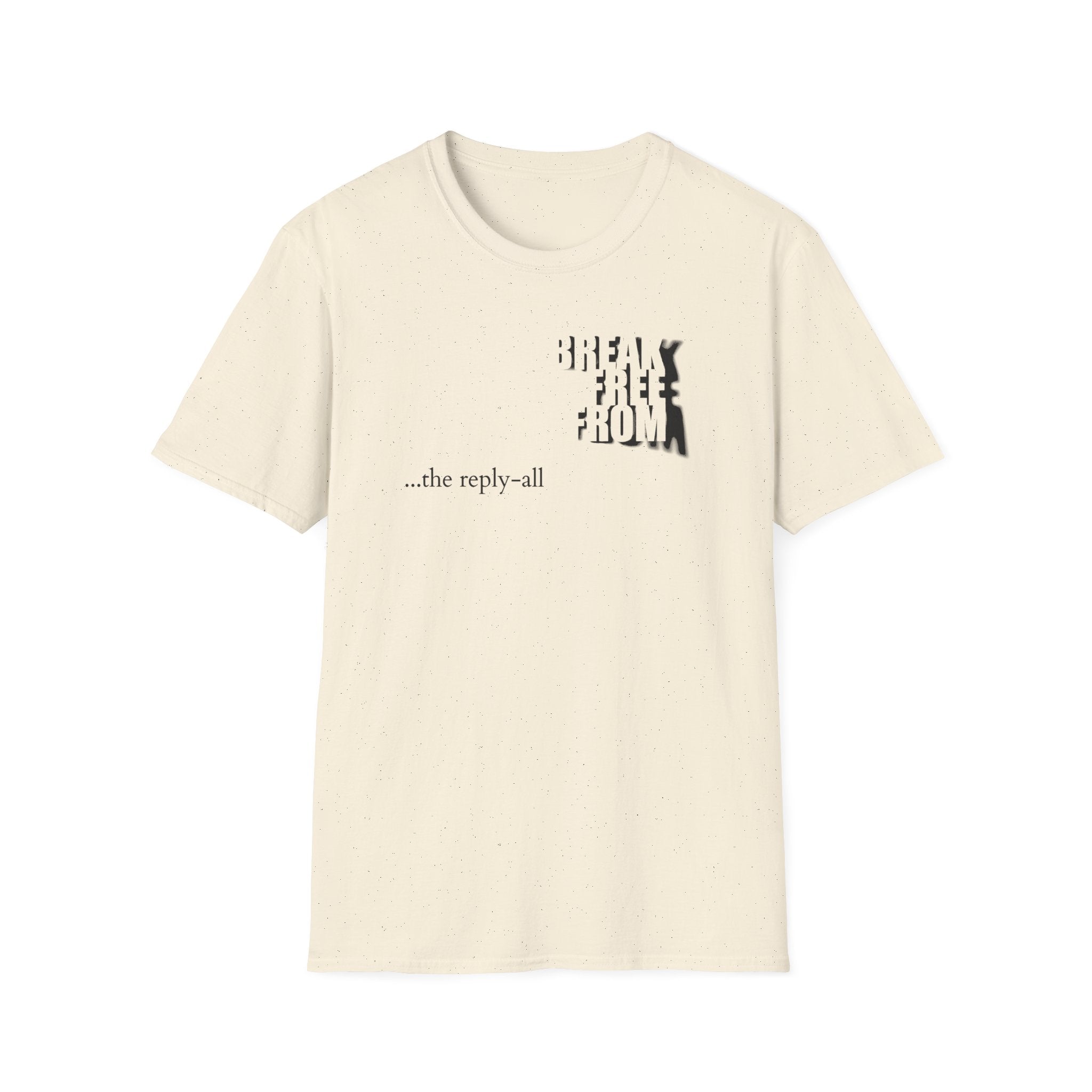 [71] Break Free From Reply All T-Shirt