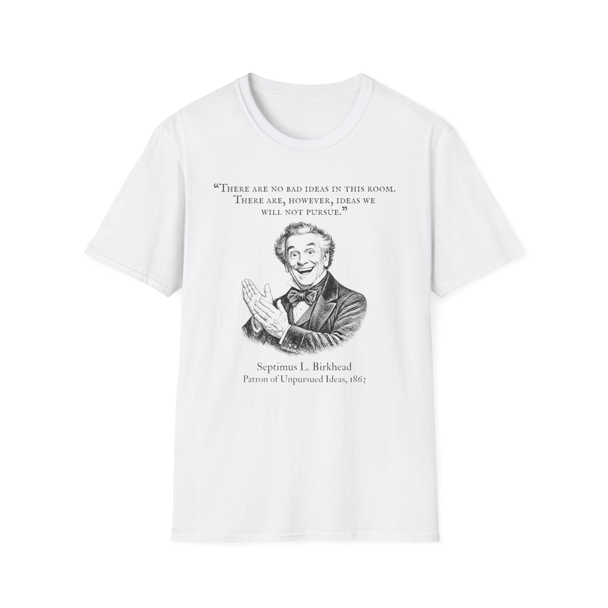 [96] There Are No Bad Ideas T-Shirt
