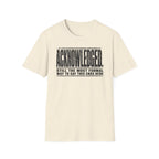 [105] Acknowledged This Ends Here T-Shirt