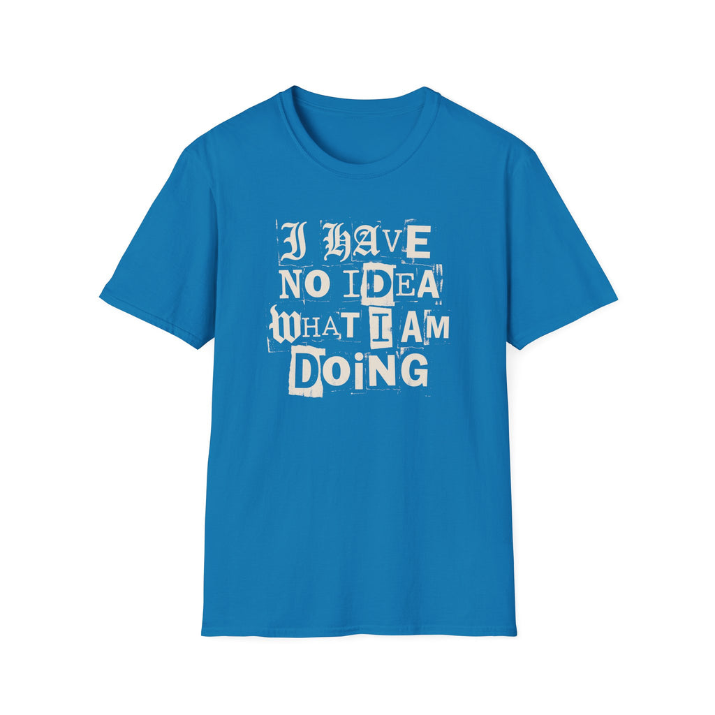 [52] I Have No Idea T-Shirt