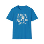 [52] I Have No Idea T-Shirt