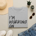 [110] I'm Working On It T-Shirt