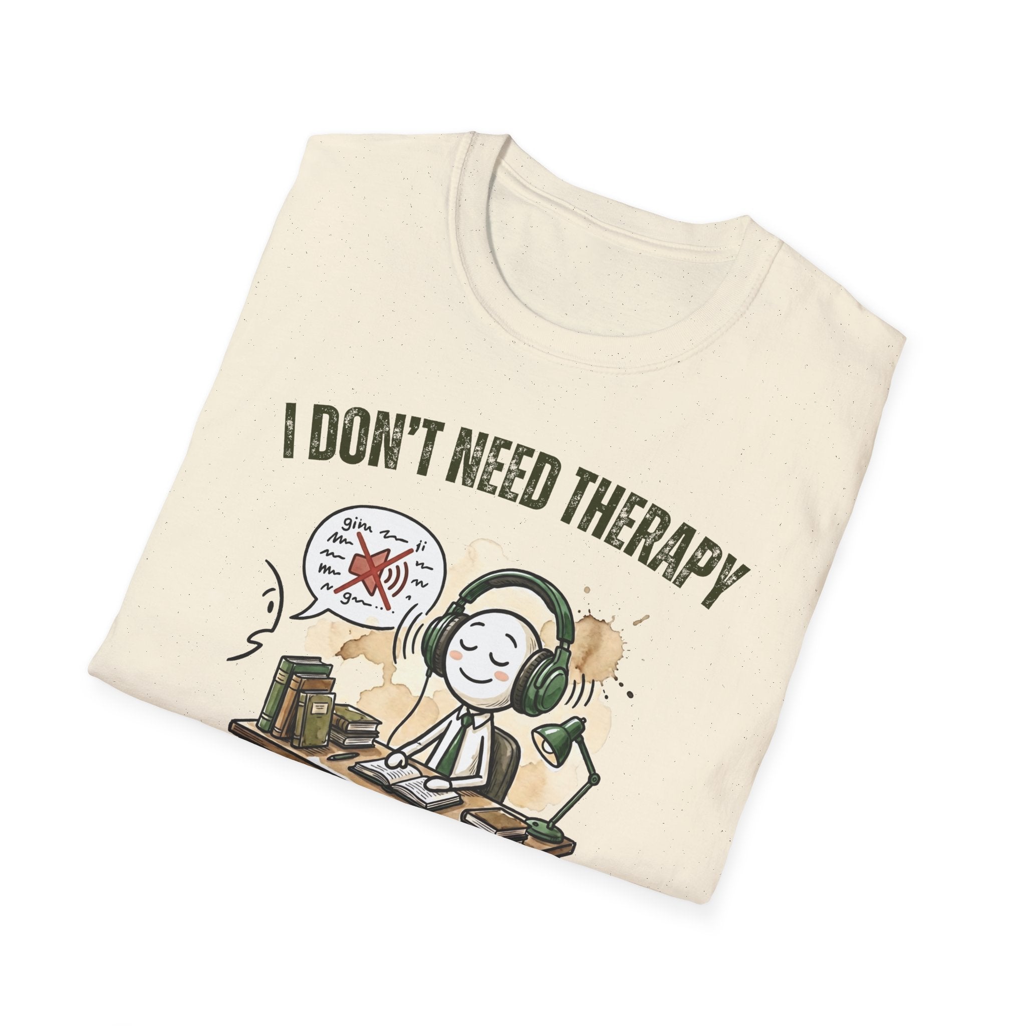[38] I Don't Need Therapy T-Shirt