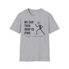 [74] This Drip Is Fire T-Shirt