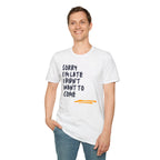 [53] Sorry I'm Late T-Shirt