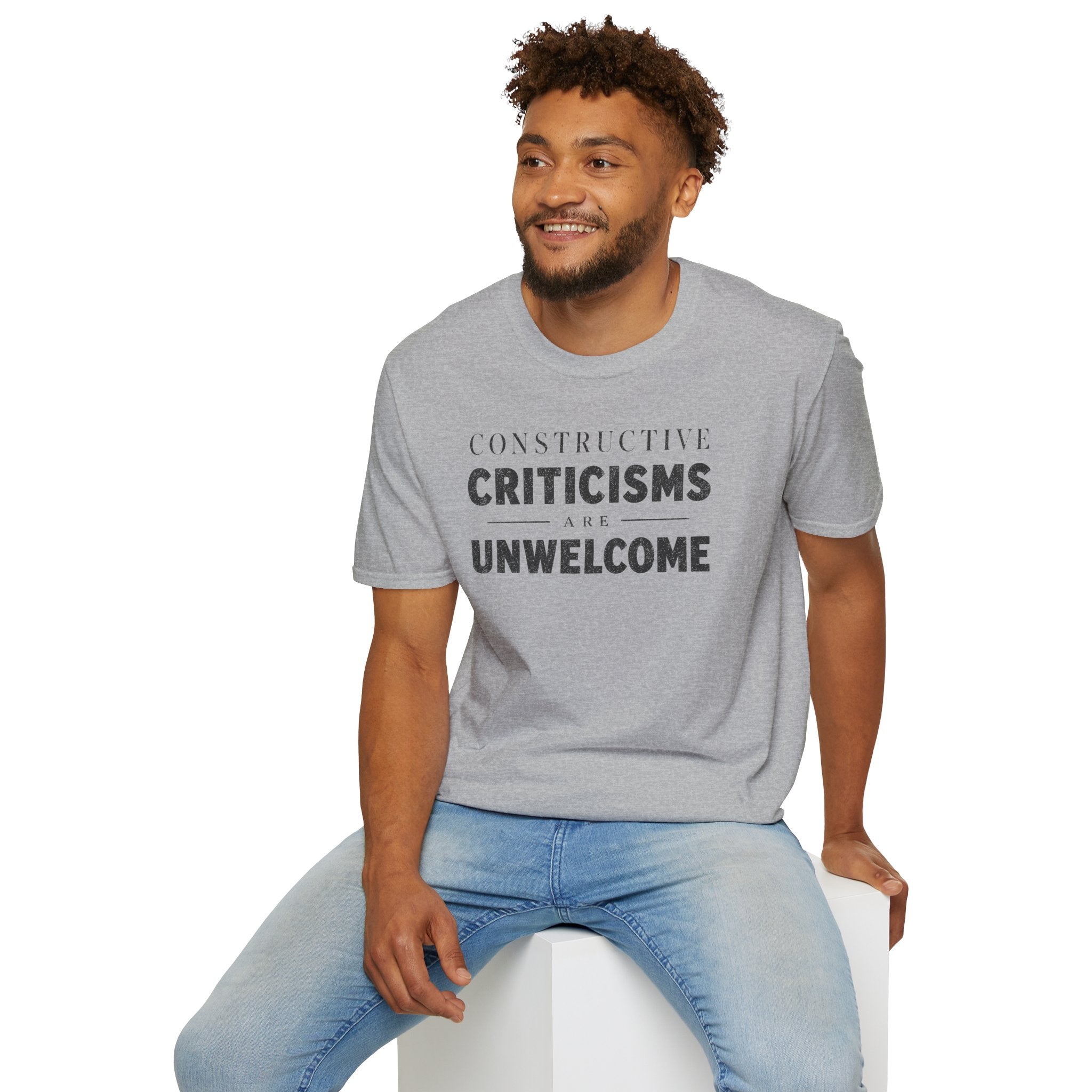 [82] Constructive Criticisms Unwelcome T-Shirt