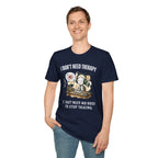 [38] I Don't Need Therapy T-Shirt