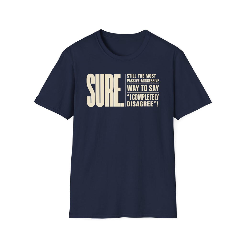 [104] Sure Passive Aggressive Coworker T-Shirt