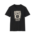[60] Sorry I'm Late 2 T-Shirt