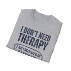 [35] I Don't Need Therapy T-Shirt
